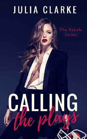 [The Rebels 03] • Calling the Plays (The Rebels Book 3)